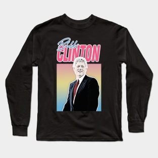 Bill Clinton Graphic Design 90s Style Hipster Statement Long Sleeve T-Shirt